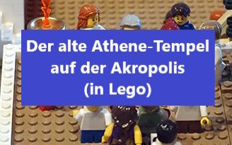 Der alte Athene-Tempel auf der Akropolis (in Lego)