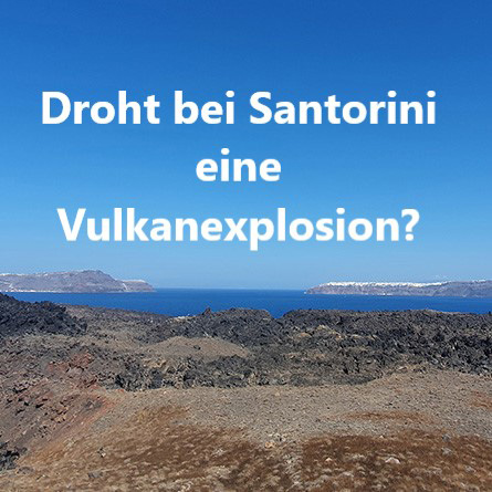 Droht bei Santorini eine Vulkanexplosion?