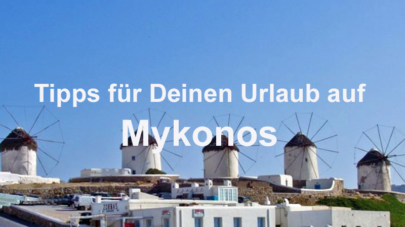 Tipps für Deinen Urlaub auf Mykonos